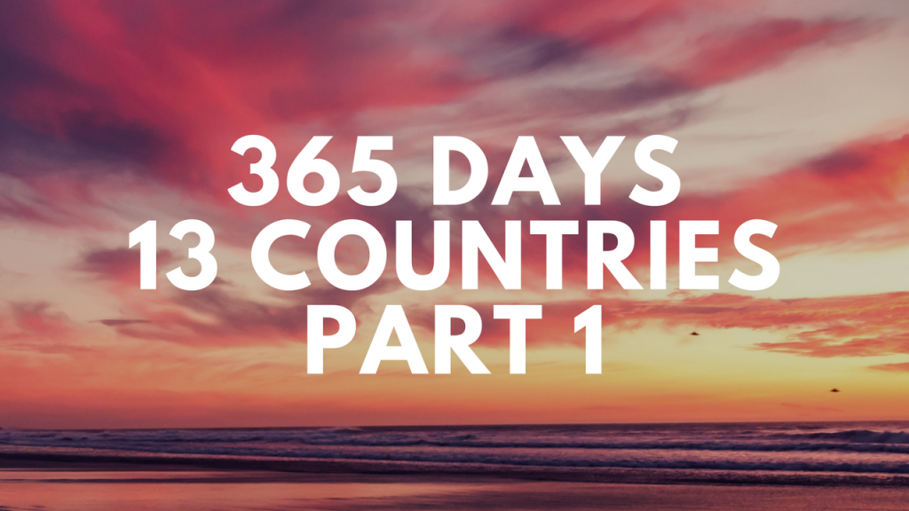 365 Days, 13 Countries, Part 1