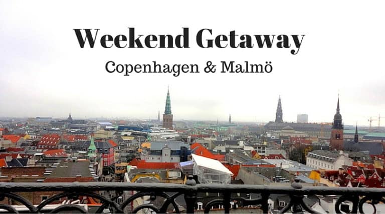 Copenhagen & Malmö – A Weekend Getaway