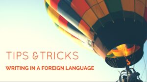 Read more about the article 6 Tips for Writing in Foreign Languages