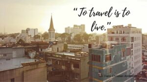 Quotes: “To travel is to live.”