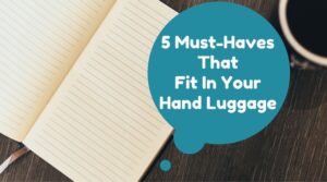 Read more about the article 5 Must-Haves That Fit In Your Hand Luggage