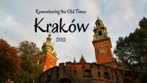 Read more about the article Kraków, Poland, 2013 – Remembering the Old Times