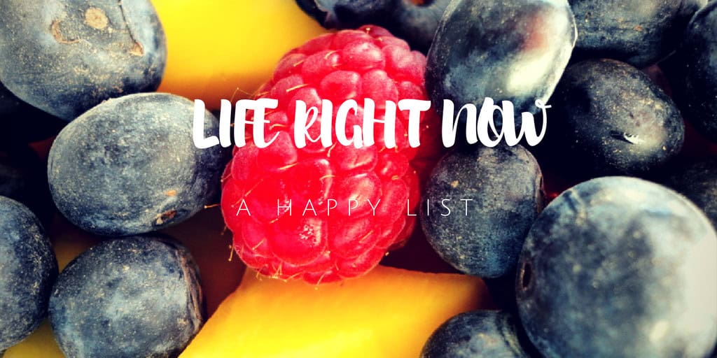 Life right now, happy list