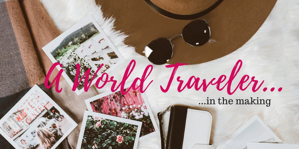 a world traveler in the making