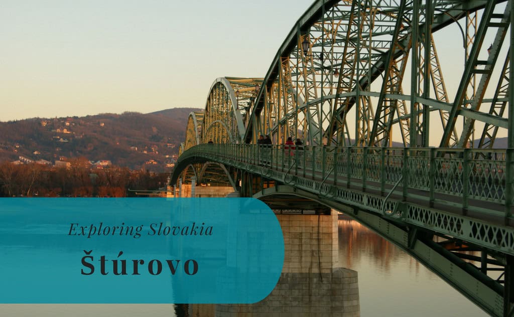 Exploring Slovakia, Štúrovo, Nitriansky kraj