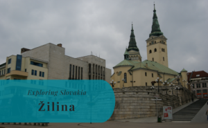 Exploring Slovakia, Žilina, Žilinský kraj