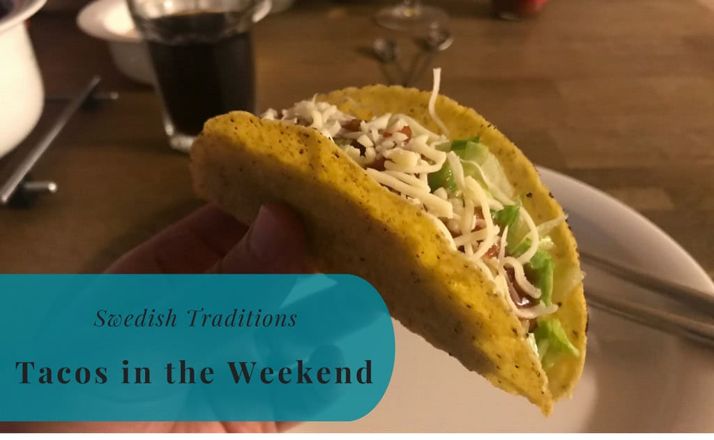 Swedish Traditions, Tacos, Weekend