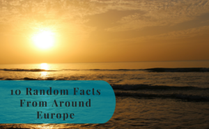 10 random facts around Europe