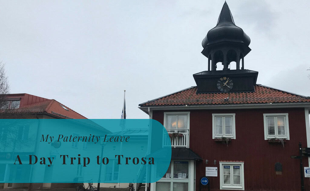 My Paternity Leave, Day trip to Trosa