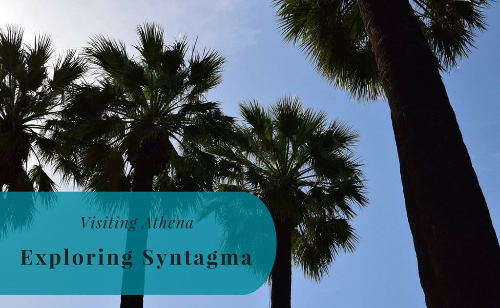 Visiting Athena, Athens, Greece, Exploring Syntagma