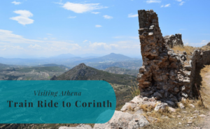 Visiting Athena, Train Ride to Corinth, Greece, Ancient Corinth, Acrocorinth