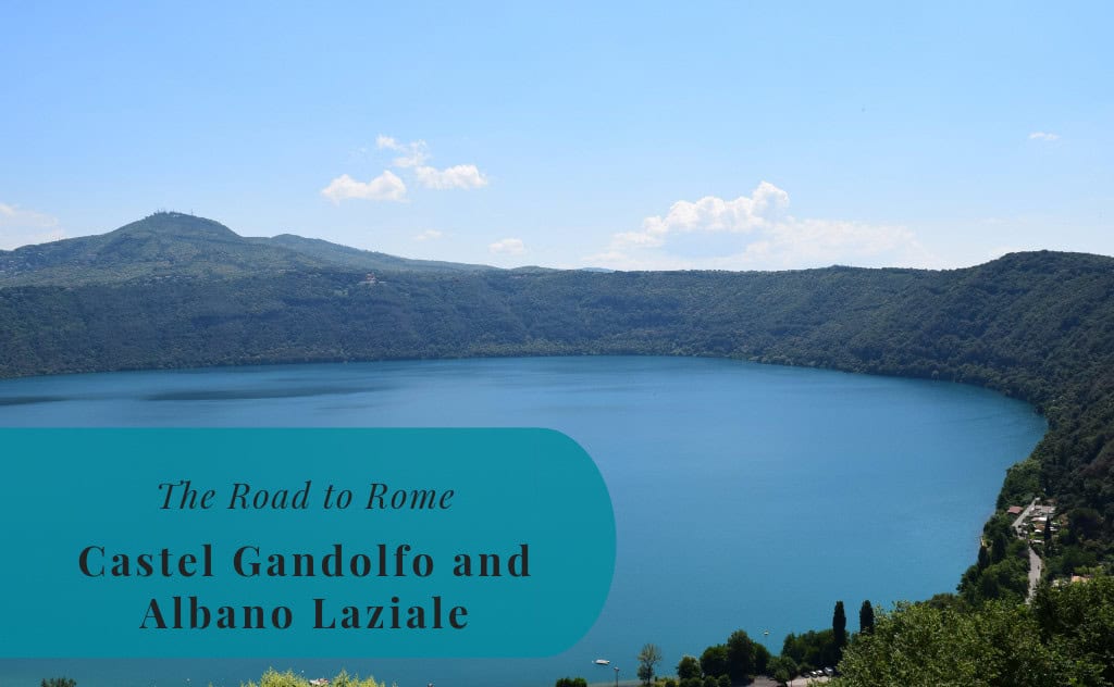 The Road to Rome, Castel Gandolfo and Albano Laziale
