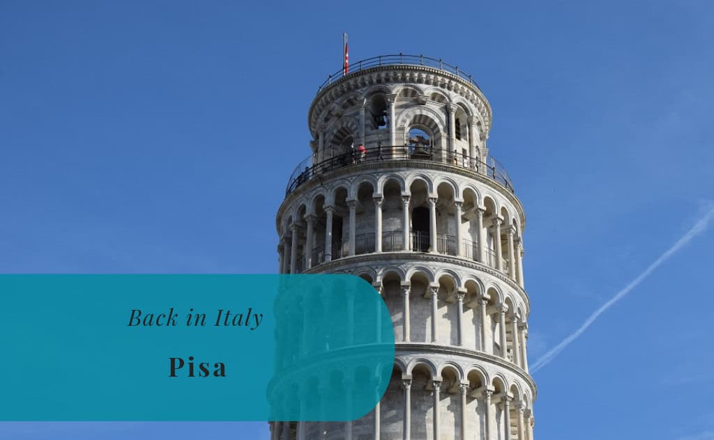 Pisa, Tuscany – Exploring Italy 2018