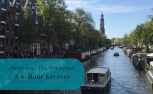 Amsterdam, Netherlands, A 6 hours layover at Schiphol Airport