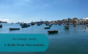 Birżebbuġa, Malta, A Walk from Marsaskala, Marsaxlokk