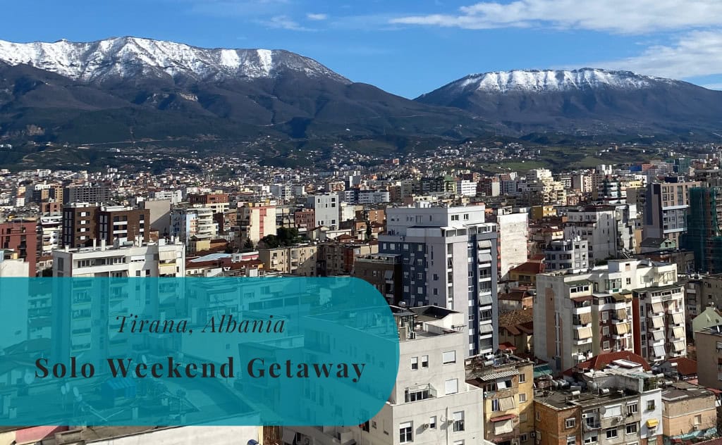 Tirana, Albania, Solo Weekend Getaway