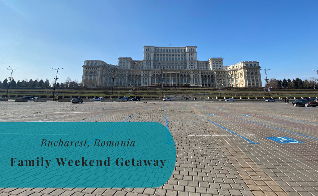 Bucharest, Romania, A Family Weekend Getaway, Traveling with Kids