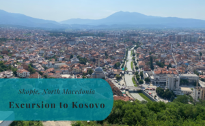 Skopje, North Macedonia, Excursion to Kosovo
