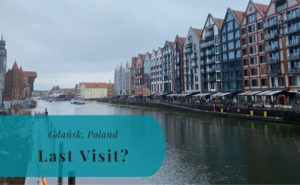 Gdańsk, Poland, A Last Visit?