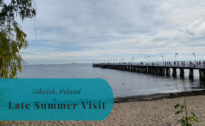Gdańsk, Poland, A Late Summer Visit