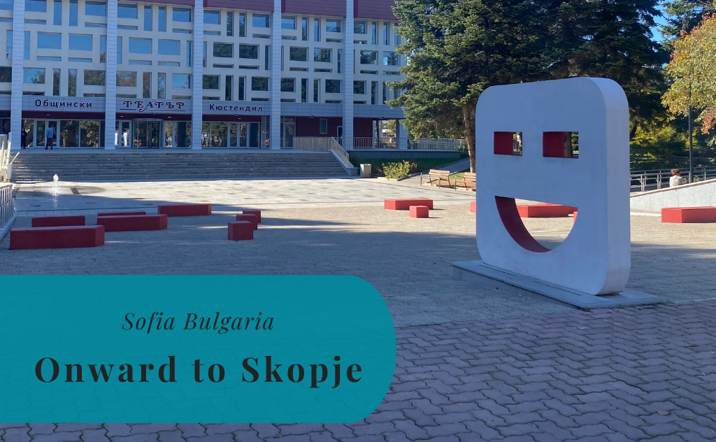 Sofia, Bulgaria, Onward to Skopje, North Macedonia