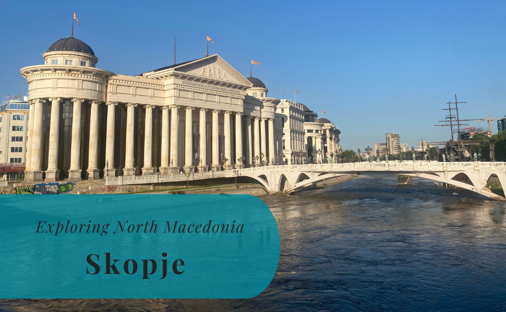 Skopje, Exploring North Macedonia