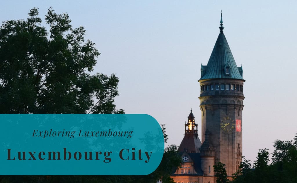 Luxembourg City, Exploring Luxembourg