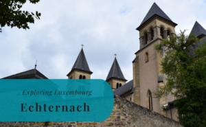 Echternach, Exploring Luxembourg