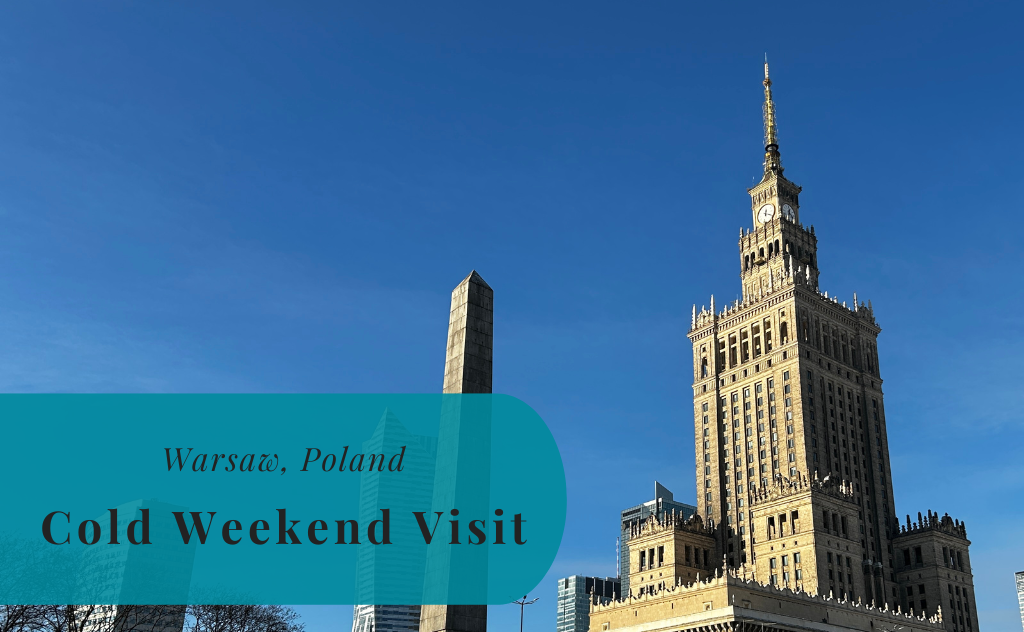 Warsaw, Poland, Cold Weekend Visit