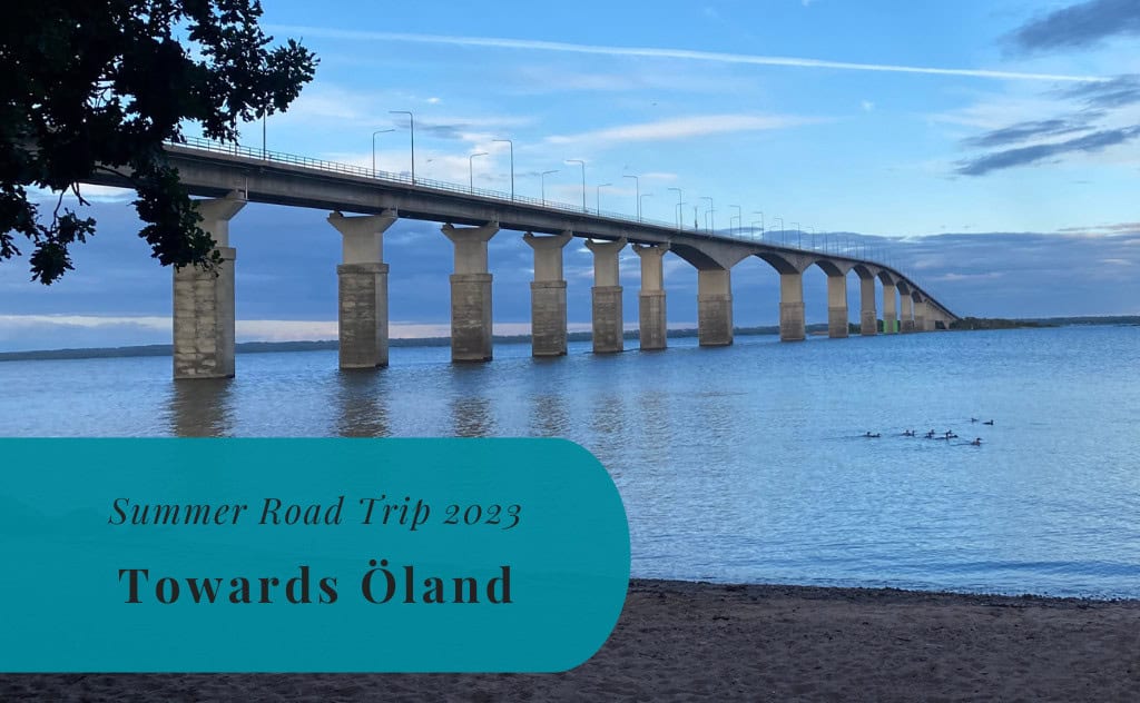 Summer Road Trip 2023, Towards Öland