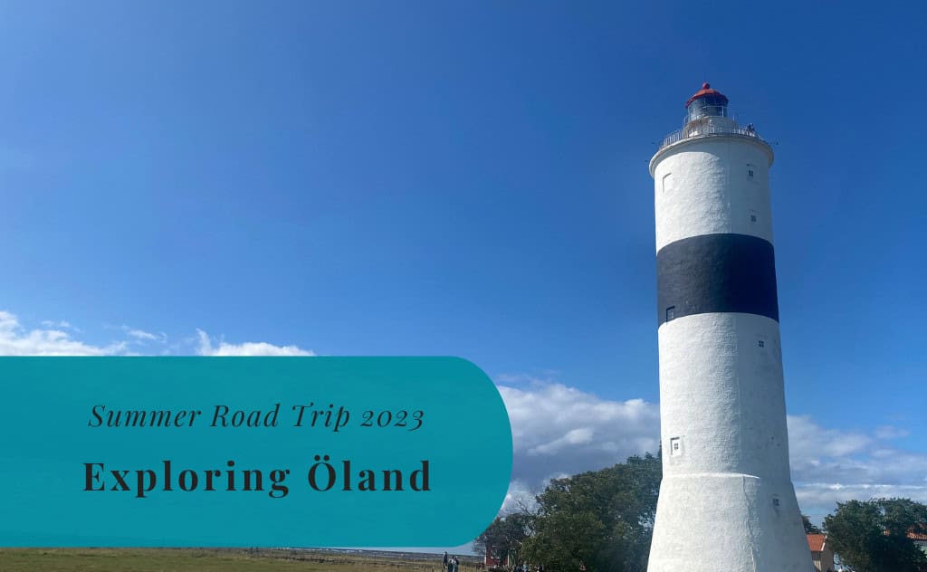 Summer Road Trip 2023, Exploring Öland