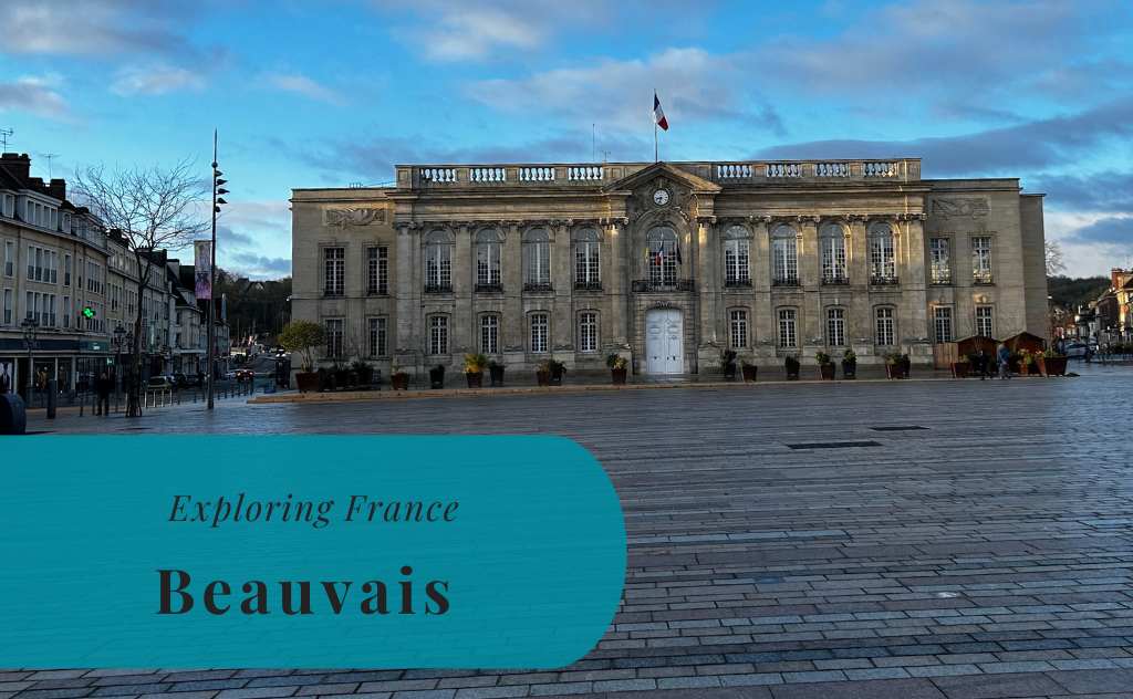 Beauvais, Picardy, Exploring France