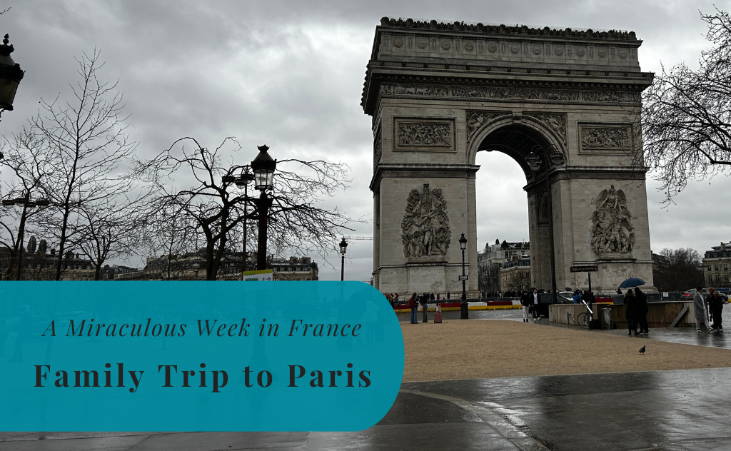 Family Trip to Paris, A Miraculous Week in France