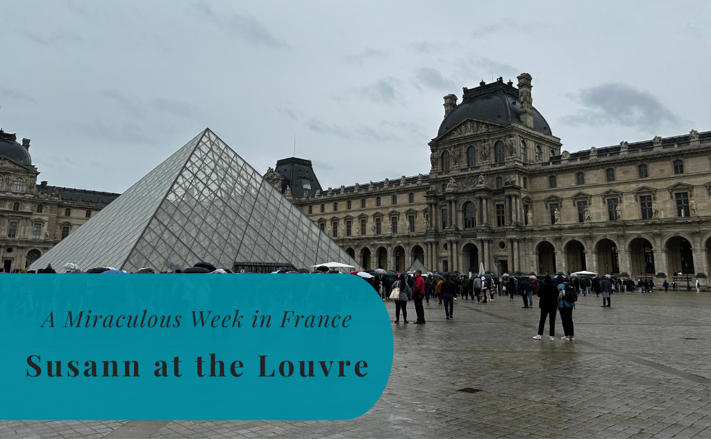 Leaving Susann at the Louvre, Paris, A Miraculous Week in France
