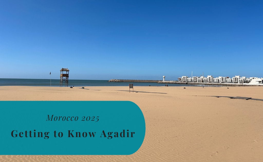 Getting to Know Agadir, Morocco 2025