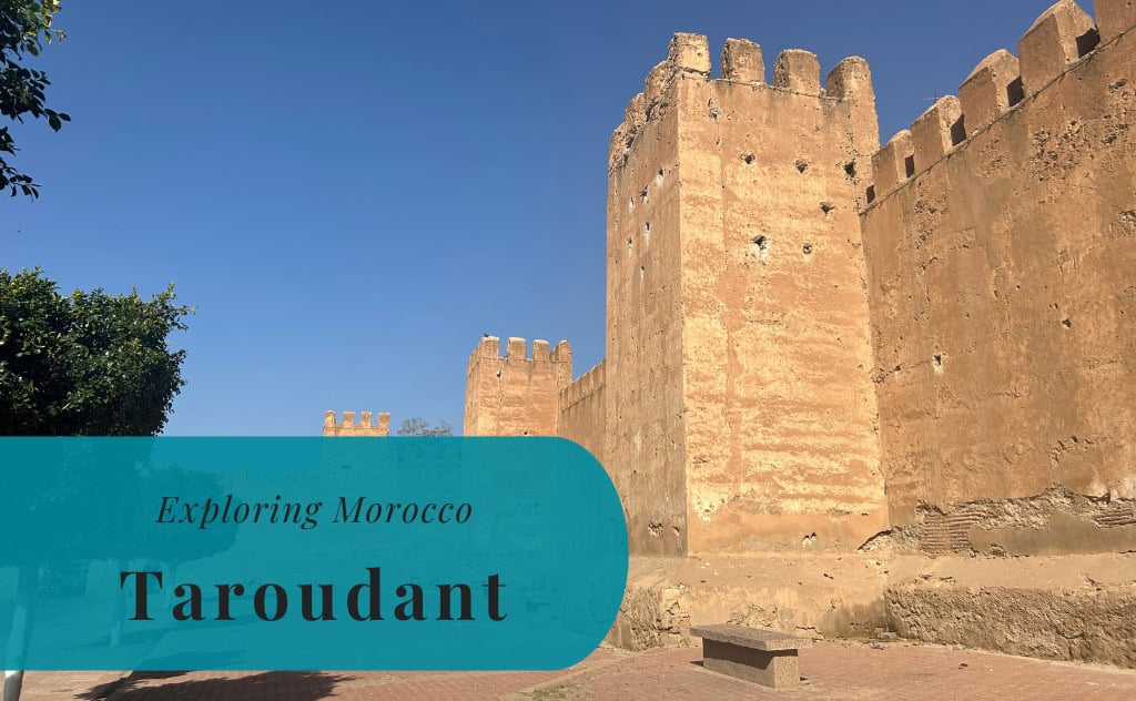 Taroudant, Exploring Morocco, Little Marrakesh