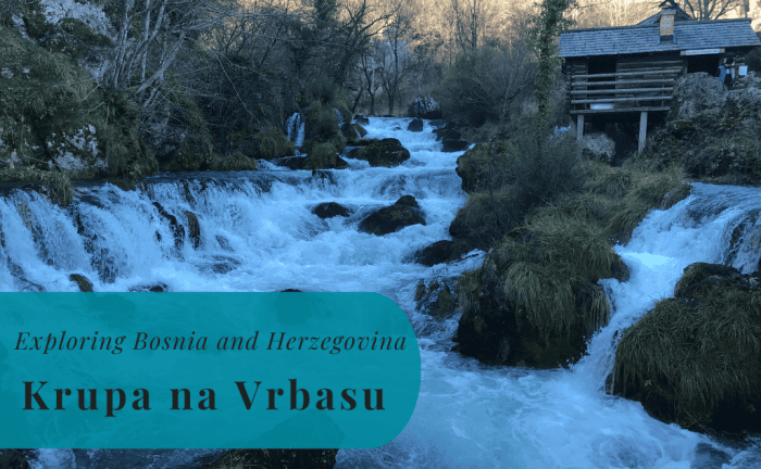 Krupa na Vrbasu, Exploring Bosnia and Herzegovina