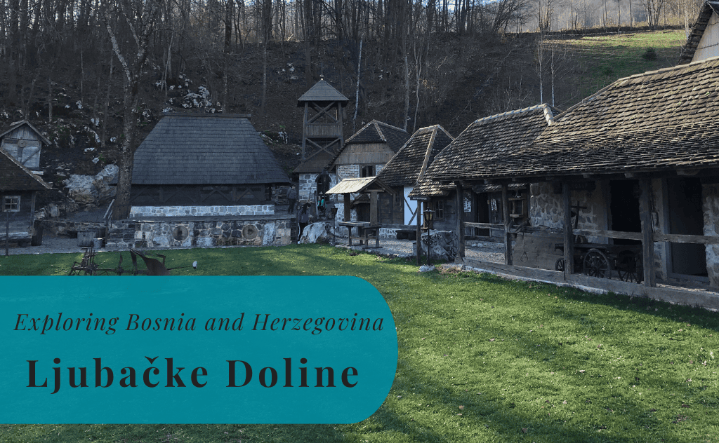 Ljubačke Doline, Exploring Bosnia and Herzegovina