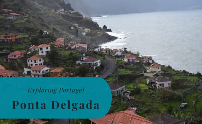 Ponta Delgada, Madeira, Exploring Portugal