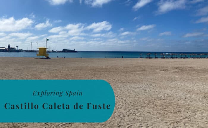 Castillo Caleta de Fuste, Fuerteventura, Exploring Spain