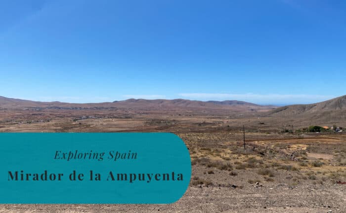 Mirador de la Ampuyenta, Fuerteventura, Exploring Spain