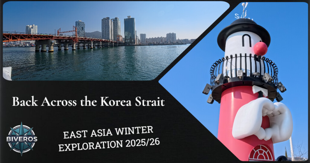 Back Across the Korea Strait, East Asia Winter Exploration 2025/26, Fukuoka, Japan, Busan, South Korea